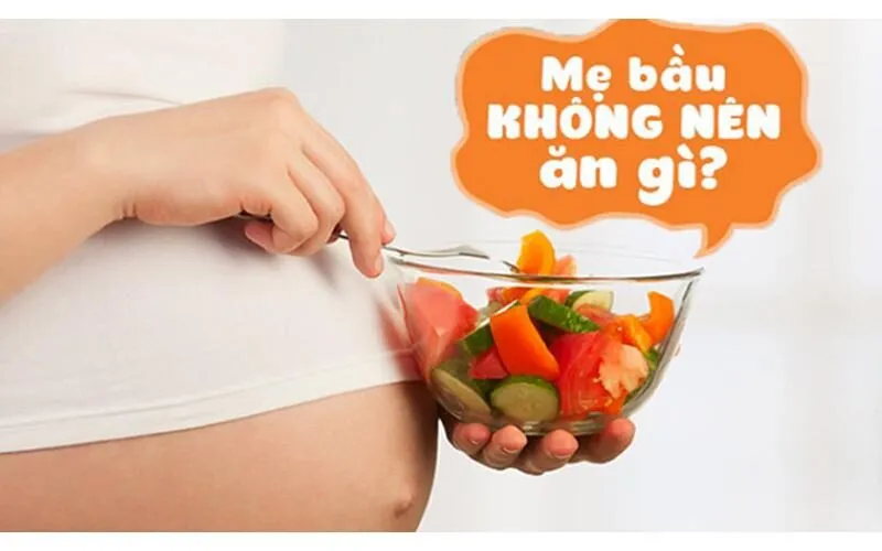 Những thực phẩm bà bầu cần tránh.